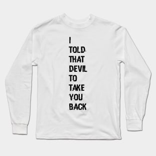 I told that devil to take you back - Wynonna Earp - Jill Andrews Long Sleeve T-Shirt